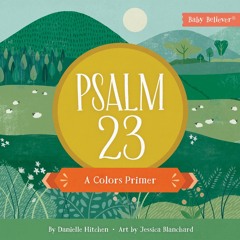 ❤ PDF_ Psalm 23: A Colors Primer (Baby Believer) android