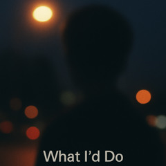 What I'd do