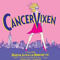 [FREE] EBOOK 📙 Cancer Vixen: A True Story (Pantheon Graphic Library) by  Marisa Acoc