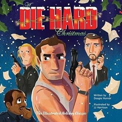 [PDF] A Die Hard Christmas: The Illustrated Holiday Classic By  Doogie Horner (Author),  Full Pages