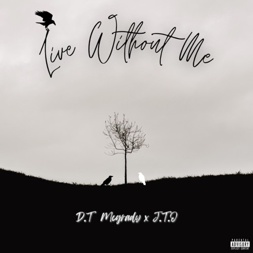 D.T Mcgrady - Live Without Me (ft: J.T.O)