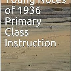 Bicknell Young Notes of 1936 Primary Class Instruction (Publications on Christian Science) BY: