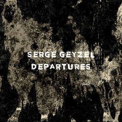 Serge Geyzel - Departures