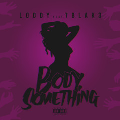 Loddy Ft.T Blake - Body Something