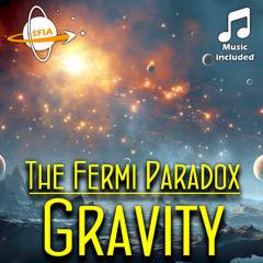 The Fermi Paradox: Gravity