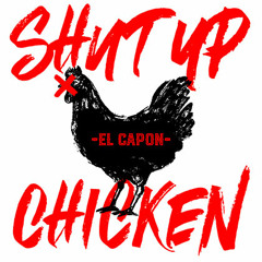 Shut Up Chicken