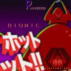 Ro Ruckus. Bionic (robot was)