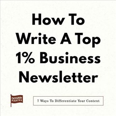 [View] EBOOK 📝 How to Write a Top 1% Business Newsletter: 7 Ways to Differentiate Yo