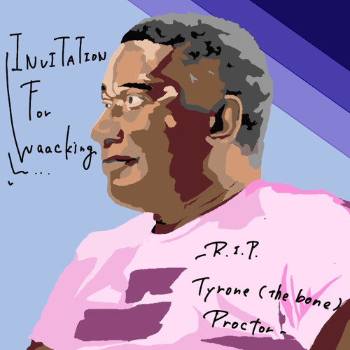 INVITATION For Waacking - R.I.P. Tyrone (the bone) Proctor -