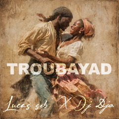 Lucas Seb & Dj DJO - Troubayad