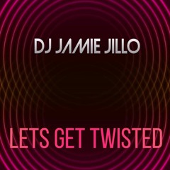 DJ Jamie Jillo - Lets Get Twisted