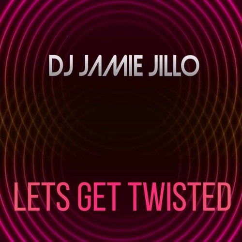 DJ Jamie Jillo - Lets Get Twisted