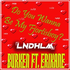 Burken ft. Erikane - Do You Wanna Be My Fjortisboy (LNDHLM Remix)
