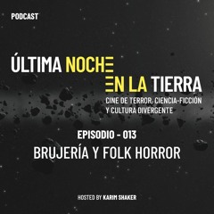 Última Noche en la Tierra - 013 · Brujería y Folk Horror