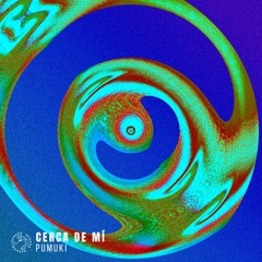 Pumuki - Cerca De Mí