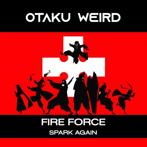 SPARK AGAIN (From Fire Force )