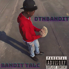 DtnBandit- BANDIT TALK (ft. Grey10k)