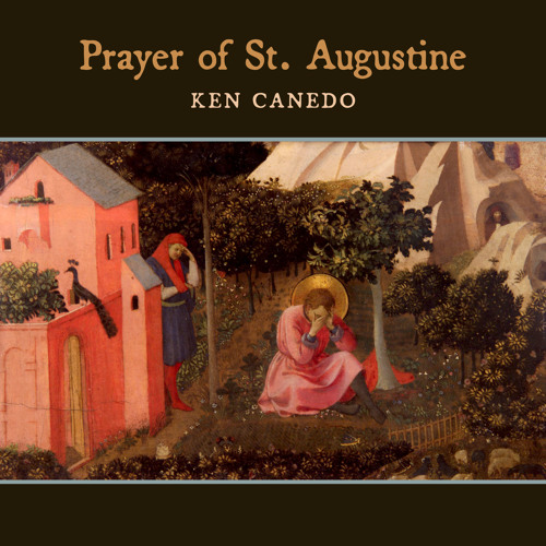 Stream Prayer of St. Augustine by Ken Canedo Listen online for free