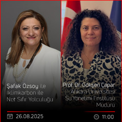 Prof. Dr. Gökşen Çapar – Şafak Özsoy ile İklimkarbon ile Net Sıfır Yolculuğu
