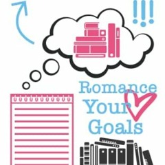 [VIEW] [EPUB KINDLE PDF EBOOK] Romance Your Goals by  Zoe York ✉️