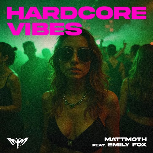 mattmoth, Emily Fox - Hardcore Vibes (Extended Mix)