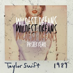 Wildest Dreams (Piksher Remix)