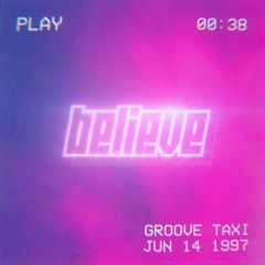 Groove Taxi - Believe (FREE DL)