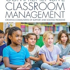 Comprehensive Classroom Management: Creating Communities of Support and Solving Problems BY: Ve