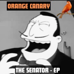ORANGE CANARY - THE SENATOR EP