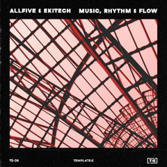 ALLFIVE & Ekitech - Music, Rhythm & Flow [Template:E]