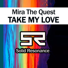 Mira The Quest - Take My Love (Original Mix)