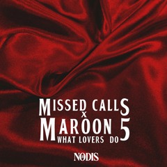 Missed Calls x Maroon 5 What Lovers Do MASHUP ( MIX by DJDBURNS)