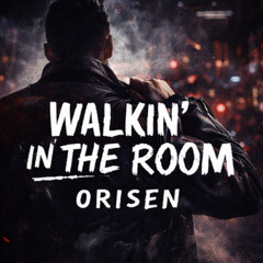 Walkin’ In The Room
