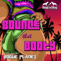Rogue Planet- Bounce That Booty