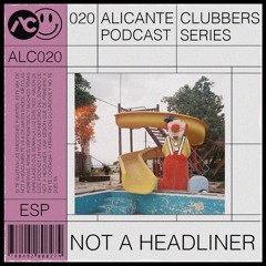 ALC Clubbers Podcast Series #020 · NOT A HEADLINER