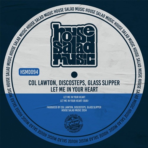 HSMD094 Col Lawton, Discosteps, Glass Slipper - Let Me In Your Heart  [House Salad Music]
