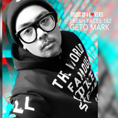 Fresh Faces 182 // Geto Mark [Musicis4Lovers.com]