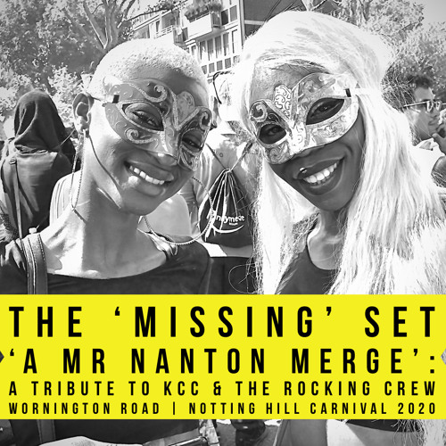 The ‘Missing’ 2020 Notting Hill Carnival Set (To KCC & The Rocking Crew With Love)