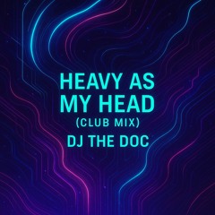 Heavy As My Head (Club Mix)