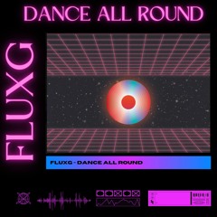 FluxG - Dance All Round (extended Mix) FREE DOWNLOAD