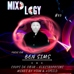 Mixology #35 – Focus Ben Sims | Coups de Cœur | Mixes Ysun x 2SPΞΞD