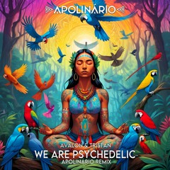 Avalon & Tristan - We Are Psychedelic (Apolinário Remix) #FREE DOWNLOAD