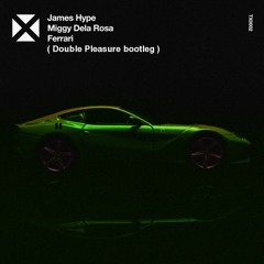 James Hype , Miggy Dela Rosa - Ferrari (Double Pleasure Bootleg)