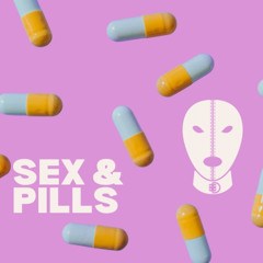 SEX & PILLS