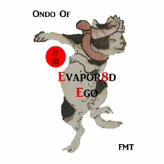 Ondo Of Evaporated Ego