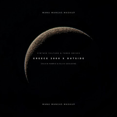 Greece 2000 x Outside [Manu Mangas Mashup]