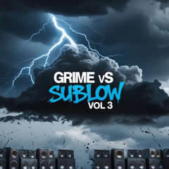 grime Vs sublow volume 3