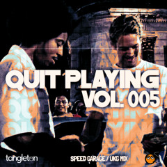 QUITPLAYING005: UKG / Speed Garage Mix