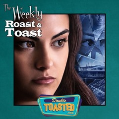 THE WEEKLY ROAST AND TOAST - 05-05-2020
