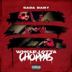 Whole Lotta Choppas (Sada Baby Remix)